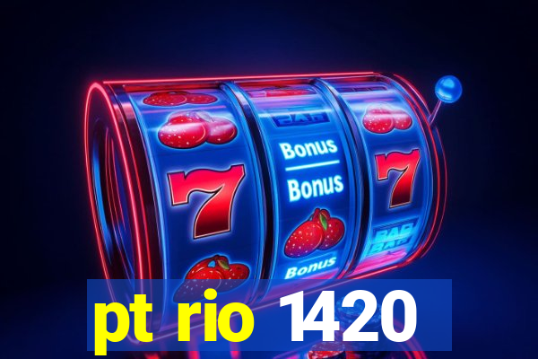 pt rio 1420